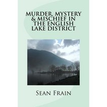 Murder Mystery & Mischief in the English Lake District Paperback, Createspace Independent Publishing Platform