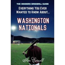 Everything You Ever Wanted to Know about Washington Nationals Paperback, Createspace Independent Publishing Platform