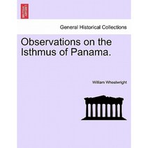 Observations on the Isthmus of Panama. Paperback, British Library, Historical Print Editions