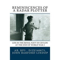 Reminiscences of a Radar Plotter: Life in the Royal Navy in Ceylon at the End of World War 2 Paperback, Mercianotes