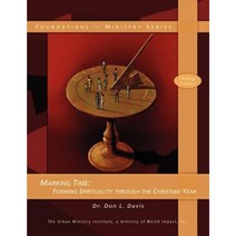 Marking Time: Forming Spirituality Through the Christian Year Paperback, Createspace Independent Publishing Platform