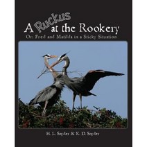 A Ruckus at the Rookery: Or: Fred and Matilda in a Sticky Situation Paperback, Createspace Independent Publishing Platform