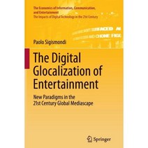The Digital Glocalization of Entertainment: New Paradigms in the 21st Century Global Mediascape Paperback, Springer