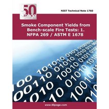 Smoke Component Yields from Bench-Scale Fire Tests: 1. Nfpa 269 / ASTM E 1678 Paperback, Createspace Independent Publishing Platform