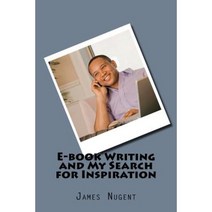 E-Book Writing and My Search for Inspiration Paperback, Createspace Independent Publishing Platform