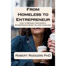 From Homeless to Entrepreneur: How to Become Successful Entrepreneur When You Are Homeless Paperback, Createspace