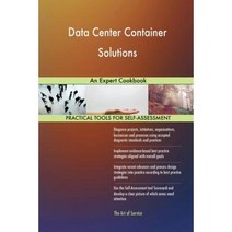 Data Center Container Solutions: An Expert Cookbook Paperback, Createspace Independent Publishing Platform
