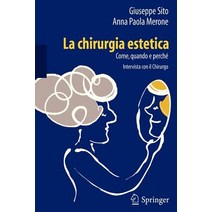 La Chirurgia Estetica: Come Quando E Perche: Intervista Con Il Chirurgo Paperback, Springer