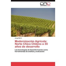 Modernizacion Agricola: Norte Chico Chileno a 30 Anos de Desarrollo Paperback, Eae Editorial Academia Espanola