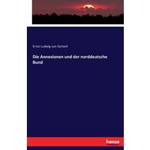 Die Annexionen Und Der Norddeutsche Bund Paperback, Hansebooks