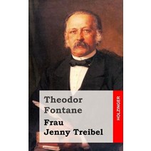 Frau Jenny Treibel: Oder Wo Sich Herz Zum Herzen Findt Paperback, Createspace