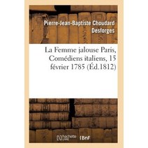 La Femme Jalouse Paris Comediens Italiens 15 Fevrier 1785 Paperback, Hachette Livre - Bnf
