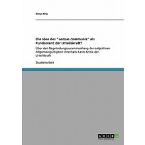 Die Idee Des Sensus Communis ALS Fundament Der Urteilskraft? Paperback, Grin Publishing