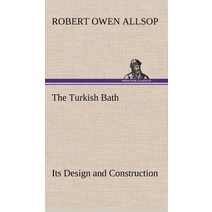 The Turkish Bath Its Design and Construction Hardcover, Tredition Classics