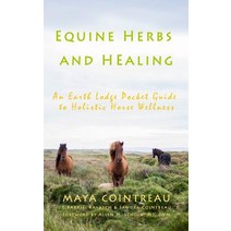 Equine Herbs & Healing - An Earth Lodge Pocket Guide to Holistic Horse Wellness Paperback