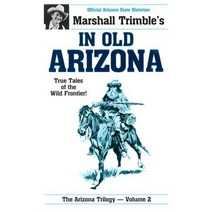 In Old Arizona: True Tales of the Wild Frontier Paperback, Primer Publishers
