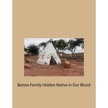 Barton Family Hidden Native in Our Blood Paperback, Createspace Independent Publishing Platform