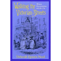 Walking the Victorian Streets: Women Representation and the City Paperback, Cornell University Press