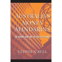 Australia`s Money Mandarins:The Reserve Bank and the Politics of Money, Cambridge University Press