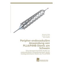 Peripher-Endovaskulare Anwendung Von Plla/P4hb-Stents Am Schwein Paperback, Sudwestdeutscher Verlag Fur Hochschulschrifte