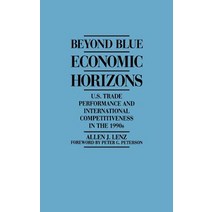 Beyond Blue Economic Horizons: U.S. Trade Performance and International Competitiveness in the 1990s Hardcover, Praeger