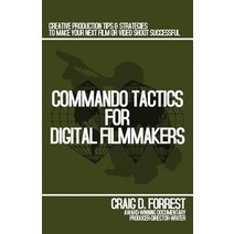 Commando Tactics for Digital Filmmakers Paperback, Windsock Press