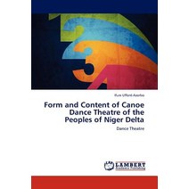Form and Content of Canoe Dance Theatre of the Peoples of Niger Delta Paperback, LAP Lambert Academic Publishing