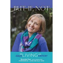 But If Not: 588 Days Living with Cancer Paperback, Castle Quay Books