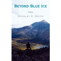 Beyond Blue Ice: A Novel by Paperback, Authorhouse