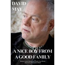 A Nice Boy from a Good Family: Diaries Essays Memoirs & Mostly True Stories about Love Lust Life & Death Paperback, Boner Book