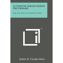 A Concise Anglo-Saxon Dictionary: For the Use of Students (1916) Paperback, Literary Licensing, LLC