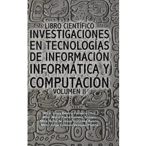 Libro Cientifico Investigaciones En Tecnologias de Informacion Informatica y Computacion: Volumen II Hardcover, Palibrio