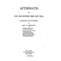 Aftermath from City and Country Berg and Thal. Gathered and Garnished Paperback, Createspace Independent Publishing Platform