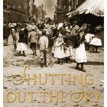 Shutting Out the Sky: Life in the Tenements of New York 1880-1924 Hardcover, Orchard Books (NY)