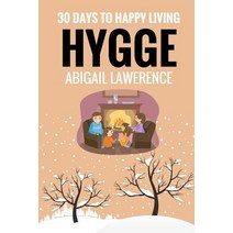 Hygge: 30 Days to Happy Living from the Danish Art of Happiness and Living Well Paperback, Createspace Independent Publishing Platform