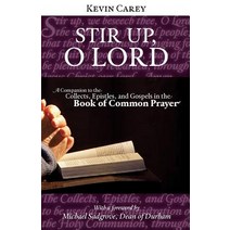 Stir Up O Lord: A Companion to the Collects Epistles and Gospels in the Book of Common Prayer Paperback, Sacristy Press
