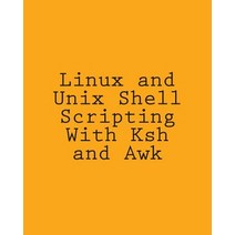 Linux and Unix Shell Scripting with Ksh and awk: Advanced Scripts and Methods Paperback, Createspace