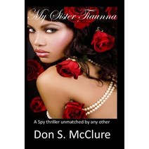 My Sister Tiaunna: A Spy Thriller Unmatched by Any Other Paperback, Createspace Independent Publishing Platform
