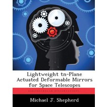 Lightweight TN-Plane Actuated Deformable Mirrors for Space Telescopes Paperback, Biblioscholar
