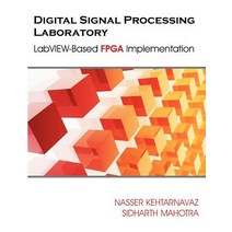 Digital Signal Processing Laboratory: LabVIEW-Based FPGA Implementation Paperback, Brown Walker Press (FL)