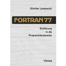 Einfuhrung in Die Programmiersprache FORTRAN 77: Anleitung Zum Selbststudium Paperback, Vieweg+teubner Verlag