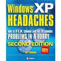 Windows XP Headaches: How to Fix Common (and Not So Common) Problems in a Hurry Paperback, McGraw-Hill Education