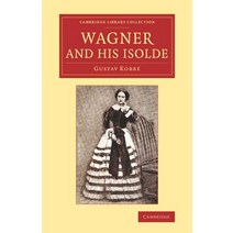 Wagner and his Isolde, Cambridge University Press