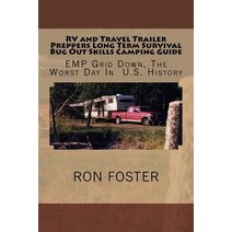 RV and Travel Trailer Preppers Long Term Survival Bug Out Skills Camping Guide: Grid Down the Worst D..., Createspace Independent Publishing Platform