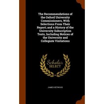 The Recommendations of the Oxford University Commissioners with Selections from Their Report; And a H..., Arkose Press