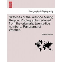 Sketches of the Washoe Mining Region. Photographs Reduced from the Originals Twenty-Five Numbers. Pan..., British Library, Historical Print Editions