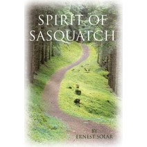 Spirit of Sasquatch Paperback, Ernest Solar