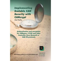 Implementing Scalable Can Security with Cancrypt: Authentication and Encryption for Canopen J1939 and..., Embedded Systems Academy Inc.