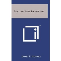 Brazing and Soldering Hardcover, Literary Licensing, LLC