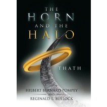 The Horn and the Halo: Thath Hardcover, iUniverse